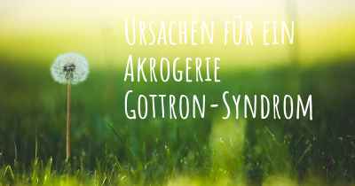 Ursachen für ein Akrogerie Gottron-Syndrom
