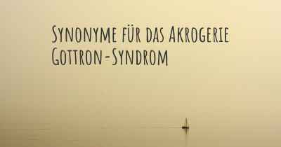 Synonyme für das Akrogerie Gottron-Syndrom