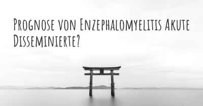 Prognose von Enzephalomyelitis Akute Disseminierte?