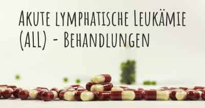 Akute lymphatische Leukämie (ALL) - Behandlungen