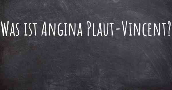 Was ist Angina Plaut-Vincent?