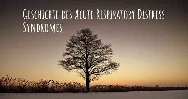 Geschichte des Acute Respiratory Distress Syndromes