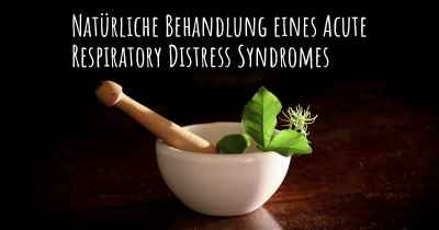 Natürliche Behandlung eines Acute Respiratory Distress Syndromes