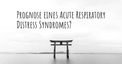 Prognose eines Acute Respiratory Distress Syndromes?