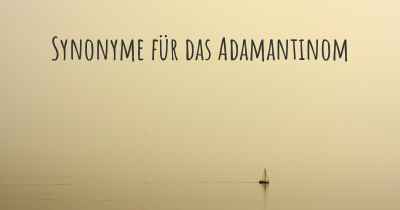 Synonyme für das Adamantinom