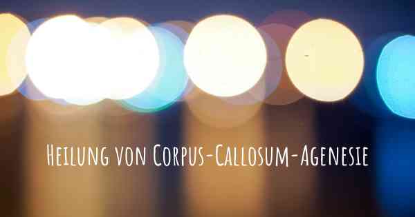 Heilung von Corpus-Callosum-Agenesie