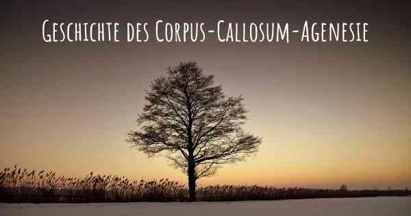 Geschichte des Corpus-Callosum-Agenesie
