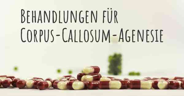 Behandlungen für Corpus-Callosum-Agenesie