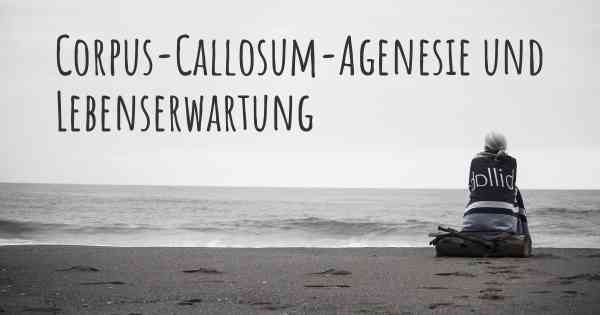 Corpus-Callosum-Agenesie und Lebenserwartung