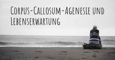 Corpus-Callosum-Agenesie und Lebenserwartung