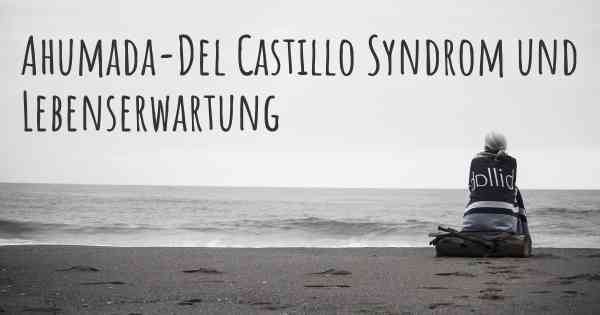 Ahumada-Del Castillo Syndrom und Lebenserwartung