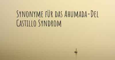 Synonyme für das Ahumada-Del Castillo Syndrom