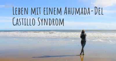 Leben mit einem Ahumada-Del Castillo Syndrom