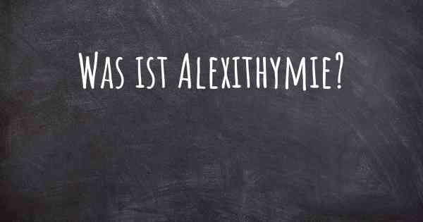 Was ist Alexithymie?