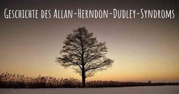 Geschichte des Allan-Herndon-Dudley-Syndroms