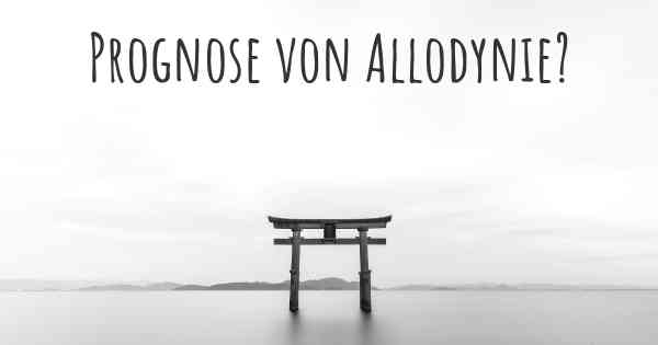 Prognose von Allodynie?