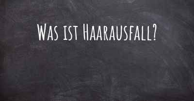 Was ist Haarausfall?