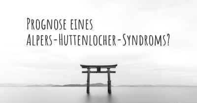 Prognose eines Alpers-Huttenlocher-Syndroms?