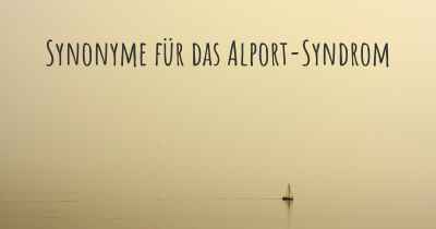 Synonyme für das Alport-Syndrom