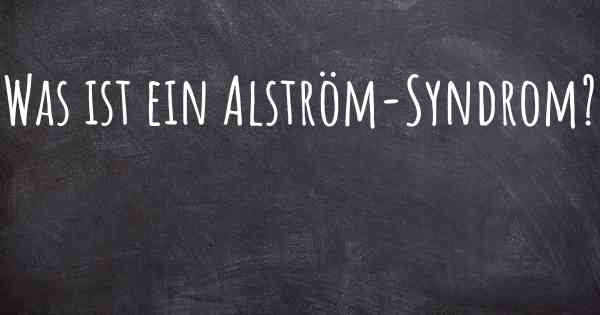 Was ist ein Alström-Syndrom?