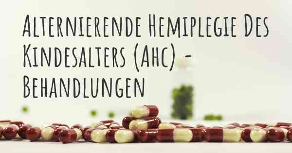 Alternierende Hemiplegie Des Kindesalters (Ahc) - Behandlungen