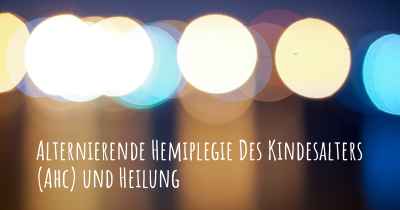 Alternierende Hemiplegie Des Kindesalters (Ahc) und Heilung