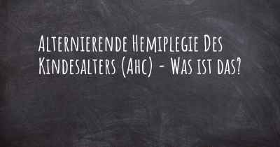 Alternierende Hemiplegie Des Kindesalters (Ahc) - Was ist das?