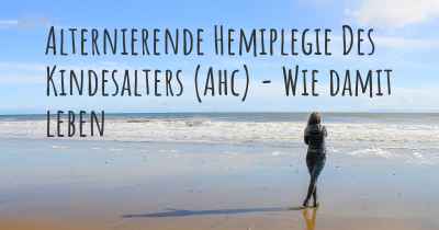 Alternierende Hemiplegie Des Kindesalters (Ahc) - Wie damit leben