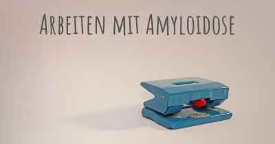 Arbeiten mit Amyloidose