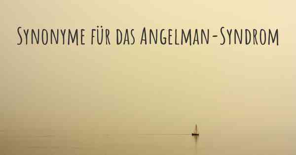 Synonyme für das Angelman-Syndrom