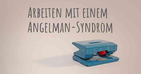 Arbeiten mit einem Angelman-Syndrom