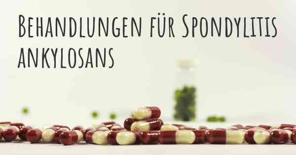 Behandlungen für Spondylitis ankylosans