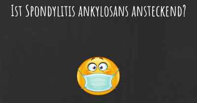 Ist Spondylitis ankylosans ansteckend?