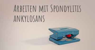 Arbeiten mit Spondylitis ankylosans