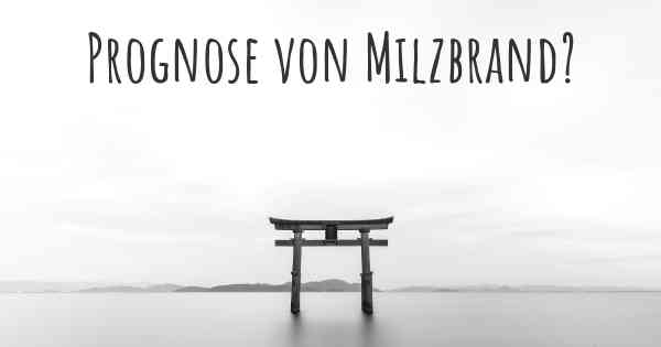 Prognose von Milzbrand?