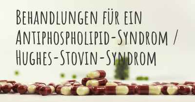 Behandlungen für ein Antiphospholipid-Syndrom / Hughes-Stovin-Syndrom