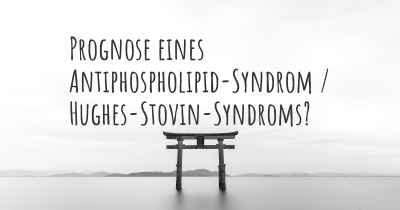 Prognose eines Antiphospholipid-Syndrom / Hughes-Stovin-Syndroms?