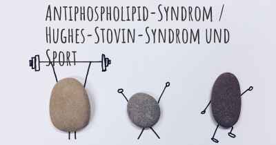 Antiphospholipid-Syndrom / Hughes-Stovin-Syndrom und Sport