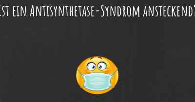 Ist ein Antisynthetase-Syndrom ansteckend?