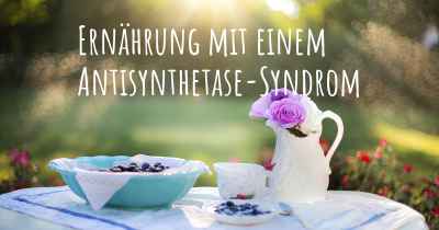 Ernährung mit einem Antisynthetase-Syndrom