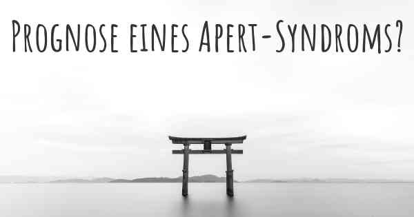 Prognose eines Apert-Syndroms?