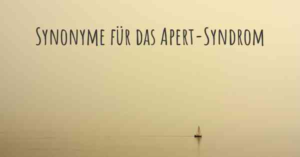 Synonyme für das Apert-Syndrom