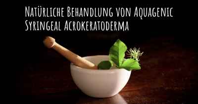 Natürliche Behandlung von Aquagenic Syringeal Acrokeratoderma