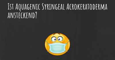 Ist Aquagenic Syringeal Acrokeratoderma ansteckend?