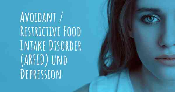 Avoidant / Restrictive Food Intake Disorder (ARFID) und Depression