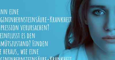 Kann eine Argininbernsteinsäure-Krankheit Depression verursachen? Beeinflusst es den Gemütszustand? Finden Sie heraus, wie eine Argininbernsteinsäure-Krankheit Ihre Stimmung beeinflussen kann.