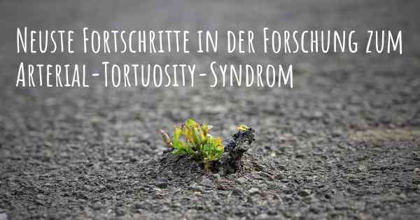 Neuste Fortschritte in der Forschung zum Arterial-Tortuosity-Syndrom