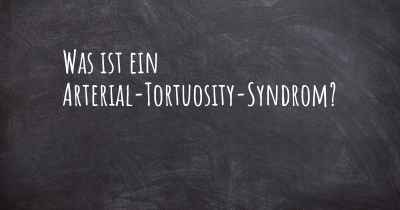 Was ist ein Arterial-Tortuosity-Syndrom?