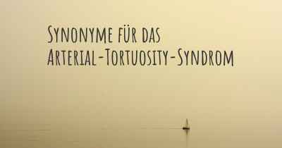 Synonyme für das Arterial-Tortuosity-Syndrom