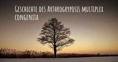 Geschichte des Arthrogryposis multiplex congenita